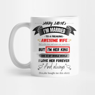 Sorry Ladies I'm Married To A Freakin’ Awesome Wife Mug